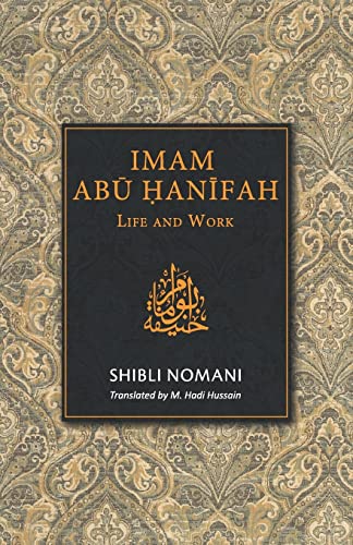 Read IMAM ABU HANIFAH: Life and Work, written by Shibli Nomani Read IMAM ABU HANIFAH: Life and Work, written by Shibli Nomani