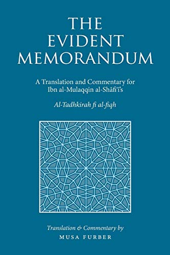 Read The Evident Memorandum: A Translation and Commentary for Ibn al-Mulaqqin al-Shafi?i's Al-Tadhkirah fi al-fiqh, written by Musa Furber; Ibn Mulaqqin al-Shafii Read The Evident Memorandum: A Translation and Commentary for Ibn al-Mulaqqin al-Shafi?i's Al-Tadhkirah fi al-fiqh, written by Musa Furber; Ibn Mulaqqin al-Shafii