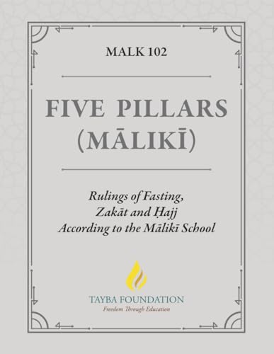 Read MALK 102 - Five Pillars (Maliki): Rulings of Fasting, Zakat and ?ajj According to the Maliki School, written by Tayba Foundation Read MALK 102 - Five Pillars (Maliki): Rulings of Fasting, Zakat and ?ajj According to the Maliki School, written by Tayba Foundation
