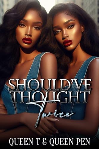 Read Should've Thought Twice, written by Queen T; Queen Pen Read Should've Thought Twice, written by Queen T; Queen Pen