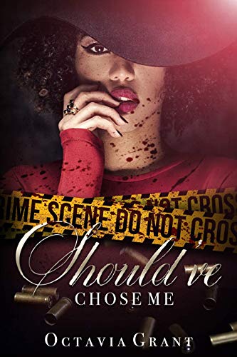 Read Should've Chose Me: The Complete Series, written by Octavia Grant Read Should've Chose Me: The Complete Series, written by Octavia Grant