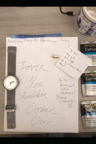 Read Lover, You Should've Come Over: Reactionary Poems for Reactionary Times, written by Thomas Clemente III Read Lover, You Should've Come Over: Reactionary Poems for Reactionary Times, written by Thomas Clemente III