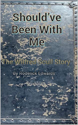 Read Should've Been With Me: The Wilfred Scull Story (WW2 Cargo Pilots Book 1), written by Roderick Edwards Read Should've Been With Me: The Wilfred Scull Story (WW2 Cargo Pilots Book 1), written by Roderick Edwards