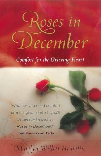 Read Roses in December: Comfort for the Grieving Heart, written by Marilyn Willett Heavilin Read Roses in December: Comfort for the Grieving Heart, written by Marilyn Willett Heavilin