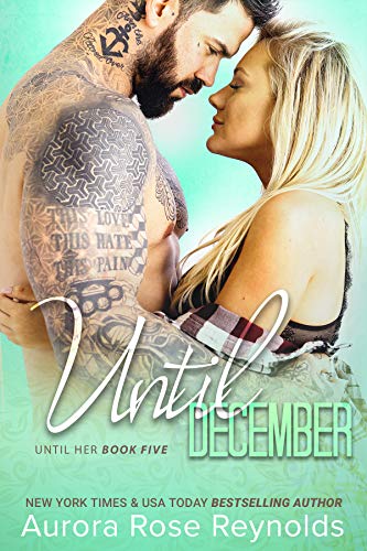 Read Until December: Until Her (Until Him/Her Book 8), written by Aurora Rose Reynolds