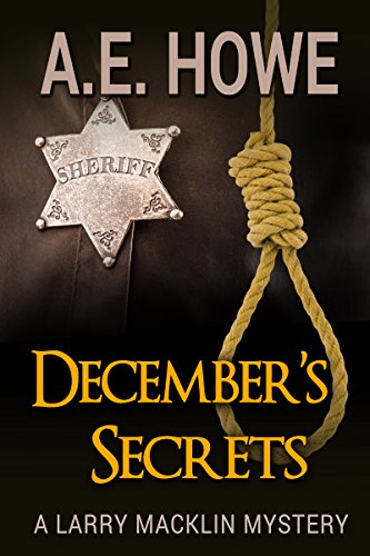 Read December's Secrets (Larry Macklin Mysteries Book 2), written by A. E. Howe