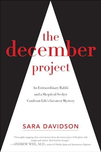 Read The December Project: An Extraordinary Rabbi and a Skeptical Seeker Confront Life's Greatest Mystery, written by Sara Davidson Read The December Project: An Extraordinary Rabbi and a Skeptical Seeker Confront Life's Greatest Mystery, written by Sara Davidson