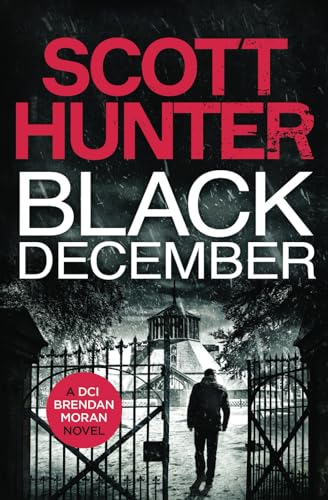 Read Black December (DCI Brendan Moran), written by Scott Hunter Read Black December (DCI Brendan Moran), written by Scott Hunter