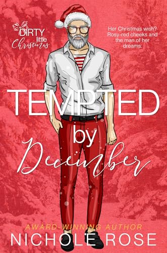 Read Tempted by December: An Age-Gap Holiday Romance (Dirty Little Christmas), written by Nichole Rose Read Tempted by December: An Age-Gap Holiday Romance (Dirty Little Christmas), written by Nichole Rose