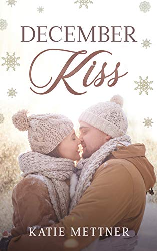 Read December Kiss: A Small Town Christmas Romance (The Snowberry Series Book 2), written by Katie Mettner Read December Kiss: A Small Town Christmas Romance (The Snowberry Series Book 2), written by Katie Mettner