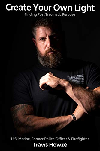 Read Create Your Own Light: Finding Post Traumatic Purpose, written by Travis Howze Read Create Your Own Light: Finding Post Traumatic Purpose, written by Travis Howze