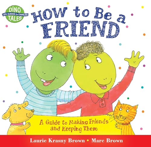Read How to Be a Friend: A Guide to Making Friends and Keeping Them (Dino Tales: Life Guides for Families), written by Laurie Krasny Brown Read How to Be a Friend: A Guide to Making Friends and Keeping Them (Dino Tales: Life Guides for Families), written by Laurie Krasny Brown