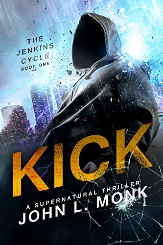 Read Kick (The Jenkins Cycle Book 1), written by John L. Monk Read Kick (The Jenkins Cycle Book 1), written by John L. Monk