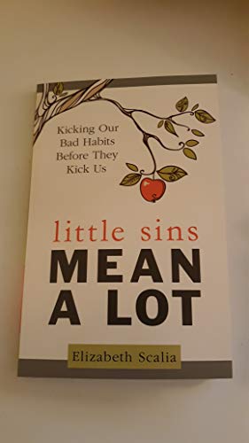 Read Little Sins Mean a Lot: Kicking Our Bad Habits Before They Kick Us, written by Elizabeth Scalia Read Little Sins Mean a Lot: Kicking Our Bad Habits Before They Kick Us, written by Elizabeth Scalia