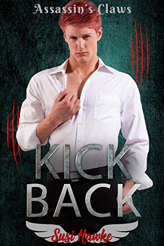 Read Kick Back (Assassin's Claws Book 3), written by Susi Hawke Read Kick Back (Assassin's Claws Book 3), written by Susi Hawke