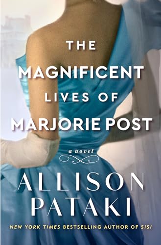 Read The Magnificent Lives of Marjorie Post: A Novel, written by Allison Pataki Read The Magnificent Lives of Marjorie Post: A Novel, written by Allison Pataki