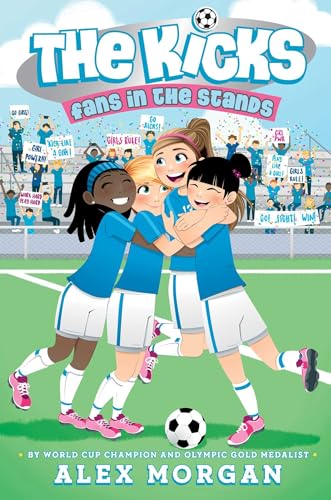 Read Fans in the Stands (The Kicks), written by Alex Morgan Read Fans in the Stands (The Kicks), written by Alex Morgan