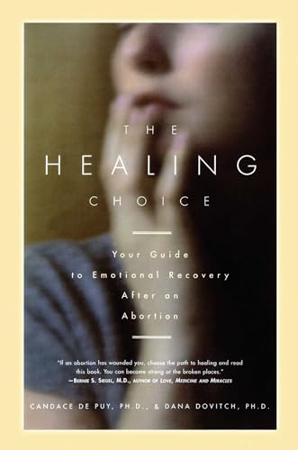 Read The Healing Choice: Your Guide to Emotional Recovery After an Abortion, written by Candace De puy; Dana Dovitch Read The Healing Choice: Your Guide to Emotional Recovery After an Abortion, written by Candace De puy; Dana Dovitch