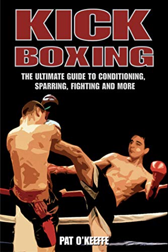 Read Kick Boxing: The Ultimate Guide to Conditioning, Sparring, Fighting, and More, written by Pat O'Keeffe Read Kick Boxing: The Ultimate Guide to Conditioning, Sparring, Fighting, and More, written by Pat O'Keeffe