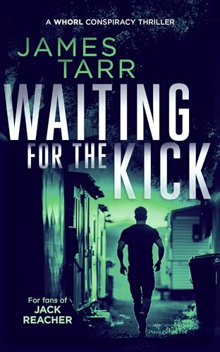 Read Waiting For The Kick: A Gripping Conspiracy Thriller (James Tarr Conspiracy Thrillers Book 5), written by James Tarr Read Waiting For The Kick: A Gripping Conspiracy Thriller (James Tarr Conspiracy Thrillers Book 5), written by James Tarr