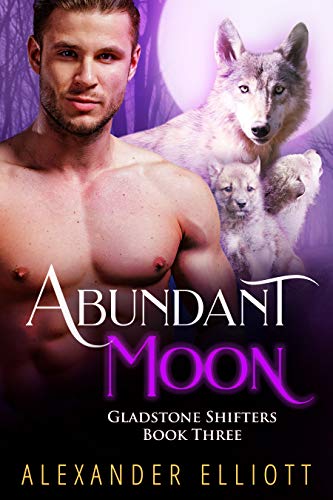 Read Abundant Moon (Gladstone Shifters Book 3), written by Alexander Elliott Read Abundant Moon (Gladstone Shifters Book 3), written by Alexander Elliott
