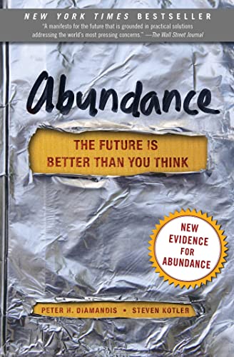 Read Abundance: The Future Is Better Than You Think (Exponential Technology Series), written by Peter H. Diamandis; Steven Kotler Read Abundance: The Future Is Better Than You Think (Exponential Technology Series), written by Peter H. Diamandis; Steven Kotler