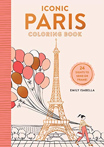 Read Iconic Paris Coloring Book: 24 Sights to Send or Frame! (Iconic Coloring Books), written by Emily Isabella Read Iconic Paris Coloring Book: 24 Sights to Send or Frame! (Iconic Coloring Books), written by Emily Isabella