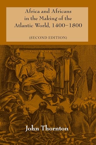 Read Africa and Africans in the Making of the Atlantic World, 1400-1800 (Studies in Comparative World History), written by John Thornton Read Africa and Africans in the Making of the Atlantic World, 1400-1800 (Studies in Comparative World History), written by John Thornton