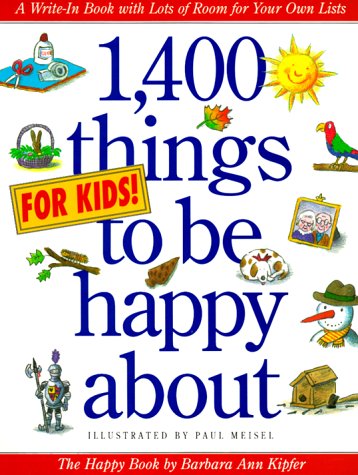Read 1,400 Things for Kids to Be Happy About, written by Barbara Ann Kipfer Read 1,400 Things for Kids to Be Happy About, written by Barbara Ann Kipfer