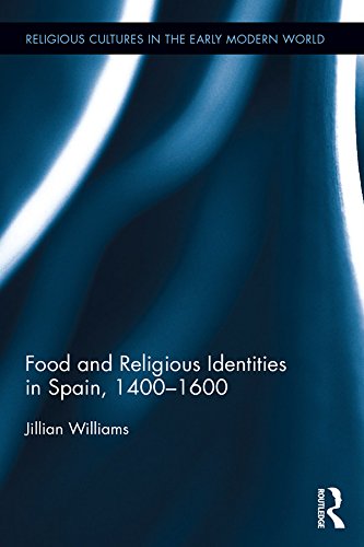 Read Food and Religious Identities in Spain, 1400-1600 (Religious Cultures in the Early Modern World), written by Jillian Williams Read Food and Religious Identities in Spain, 1400-1600 (Religious Cultures in the Early Modern World), written by Jillian Williams