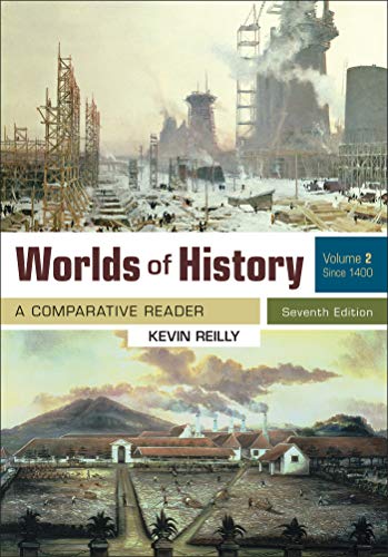 Read Worlds of History, Volume 2: A Comparative Reader, Since 1400, written by Kevin Reilly