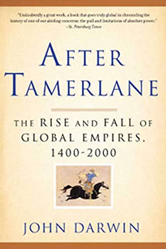 Read After Tamerlane: The Rise and Fall of Global Empires, 1400-2000, written by John Darwin Read After Tamerlane: The Rise and Fall of Global Empires, 1400-2000, written by John Darwin