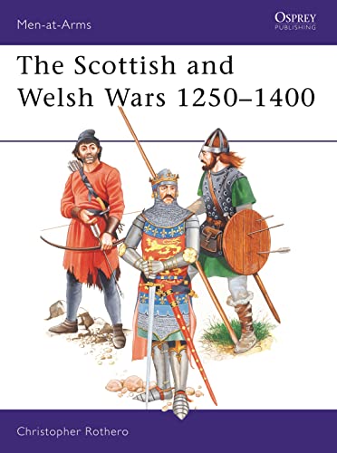 Read The Scottish and Welsh Wars 1250-1400 (Men at Arms Series, 151) (Men-at-Arms, 151), written by Christopher Rothero