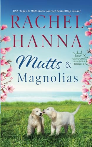 Read Mutts & Magnolias (South Carolina Sunsets), written by Rachel Hanna Read Mutts & Magnolias (South Carolina Sunsets), written by Rachel Hanna
