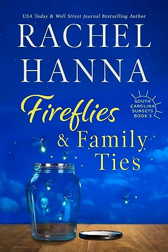 Read Fireflies & Family Ties (South Carolina Sunsets Book 3), written by Rachel Hanna Read Fireflies & Family Ties (South Carolina Sunsets Book 3), written by Rachel Hanna