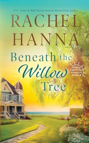 Read Beneath The Willow Tree (South Carolina Sunsets), written by Rachel Hanna Read Beneath The Willow Tree (South Carolina Sunsets), written by Rachel Hanna