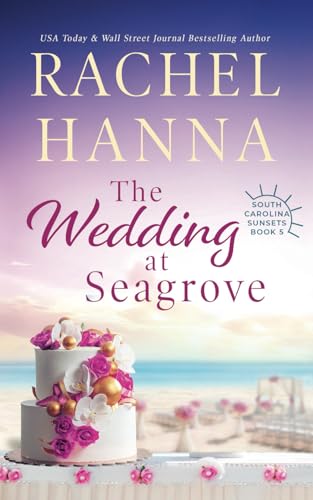 Read The Wedding At Seagrove (South Carolina Sunsets), written by Rachel Hanna Read The Wedding At Seagrove (South Carolina Sunsets), written by Rachel Hanna