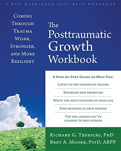 Read The Posttraumatic Growth Workbook: Coming Through Trauma Wiser, Stronger, and More Resilient, written by Richard G Tedeschi PhD; Bret A Moore Read The Posttraumatic Growth Workbook: Coming Through Trauma Wiser, Stronger, and More Resilient, written by Richard G Tedeschi PhD; Bret A Moore