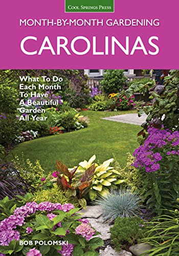 Read Carolinas Month-by-Month Gardening: What To Do Each Month To Have A Beautiful Garden All Year, written by Bob Polomski Read Carolinas Month-by-Month Gardening: What To Do Each Month To Have A Beautiful Garden All Year, written by Bob Polomski
