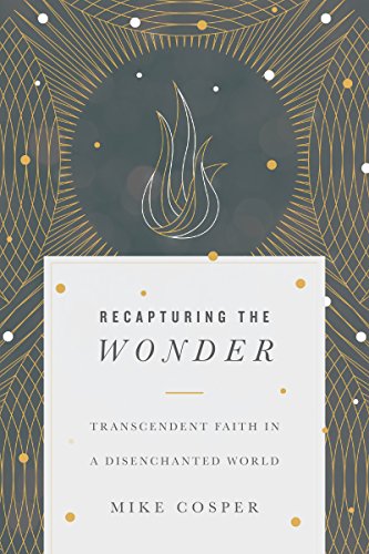 Read Recapturing the Wonder: Transcendent Faith in a Disenchanted World, written by Mike Cosper Read Recapturing the Wonder: Transcendent Faith in a Disenchanted World, written by Mike Cosper