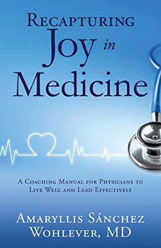 Read Recapturing Joy in Medicine, written by Amaryllis Sánchez Wohlever MD Read Recapturing Joy in Medicine, written by Amaryllis Sánchez Wohlever MD