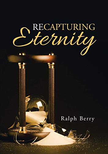 Read Recapturing Eternity, written by Ralph Berry Read Recapturing Eternity, written by Ralph Berry
