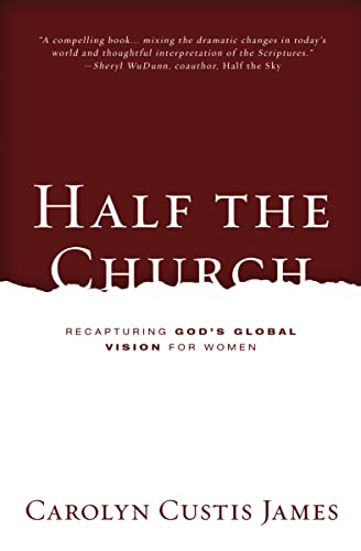 Read Half the Church: Recapturing God's Global Vision for Women, written by Carolyn Custis James Read Half the Church: Recapturing God's Global Vision for Women, written by Carolyn Custis James