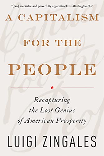 Read A Capitalism for the People: Recapturing the Lost Genius of American Prosperity, written by Luigi Zingales Read A Capitalism for the People: Recapturing the Lost Genius of American Prosperity, written by Luigi Zingales