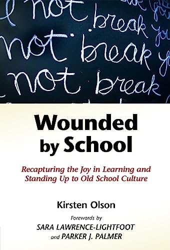 Read Wounded by School: Recapturing the Joy in Learning and Standing Up to Old School Culture, written by Kirsten Olson Read Wounded by School: Recapturing the Joy in Learning and Standing Up to Old School Culture, written by Kirsten Olson