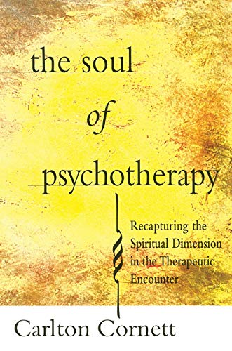 Read The Soul of Psychotherapy: Recapturing the Spiritual Dimension in the Therepeutical Encounter, written by Carlton Cornett Read The Soul of Psychotherapy: Recapturing the Spiritual Dimension in the Therepeutical Encounter, written by Carlton Cornett