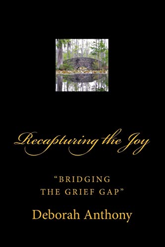 Read Recapturing the Joy: "Bridging the Grief Gap", written by Deborah Anthony