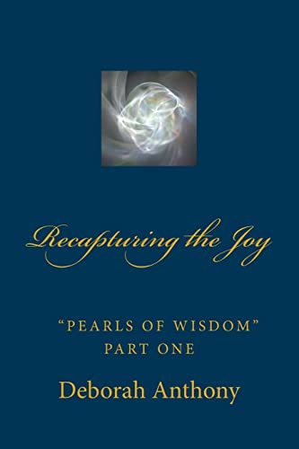 Read Recapturing the Joy: Pearls of Wisdom Part One, written by Deborah Anthony Read Recapturing the Joy: Pearls of Wisdom Part One, written by Deborah Anthony