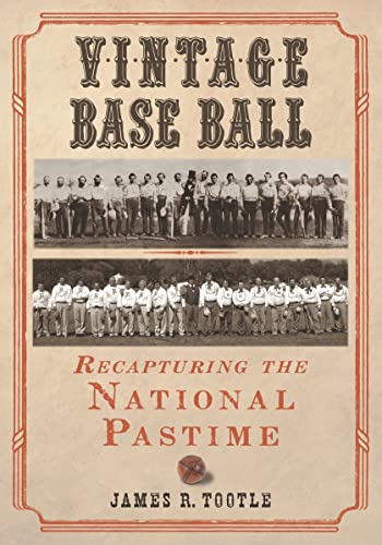Read Vintage Base Ball: Recapturing the National Pastime, written by James R. Tootle Read Vintage Base Ball: Recapturing the National Pastime, written by James R. Tootle
