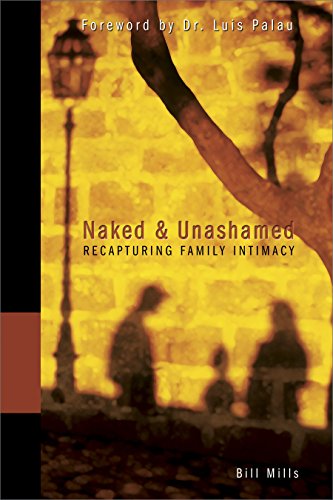 Read Naked and Unashamed: Recapturing Family Intimacy, written by Bill Mills Read Naked and Unashamed: Recapturing Family Intimacy, written by Bill Mills